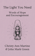 The Light You Need: Words of Hope And Encouragement
