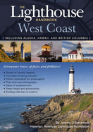 The Lighthouse Handbook: West Coast: The Original Lighthouse Field Guide Including Alaska, Hawaii, and British Columbia
