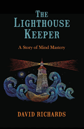 The Lighthouse Keeper: A Story of Mind Mastery