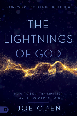 The Lightnings of God: How to Be a Transmitter for the Power of God - Oden, Joe, and Kolenda, Daniel