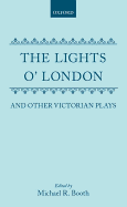 The Lights o' London and Other Victorian Plays