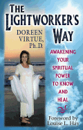 The Lightworker's Way: Awakening Your Spirtual Power to Know and Heal