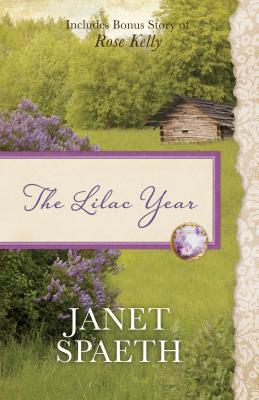 The Lilac Year: Also Contains Bonus Novel of Rose Kelly - Spaeth, Janet