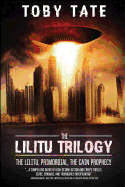 The Lilitu Trilogy: The Lilitu, Primordial, the Cain Prophecy