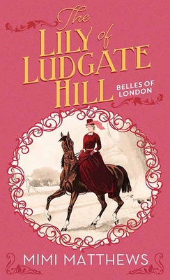 The Lily of Ludgate Hill: Belles of London - Matthews, Mimi