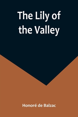 The Lily of the Valley - de Balzac, Honor