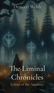 The Liminal Chronicles: Echoes of the Ancients
