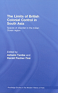 The Limits of British Colonial Control in South Asia: Spaces of Disorder in the Indian Ocean Region