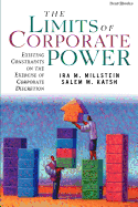 The Limits of Corporate Power the Limits of Corporate Power: Existing Constraints on the Exercise of Corporate Discretionexisting Constraints on the Exercise of Corporate Discretion