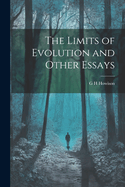The Limits of Evolution and Other Essays