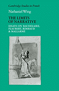 The Limits of Narrative: Essays on Baudelaire, Flaubert, Rimbaud and Mallarme