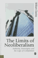 The Limits of Neoliberalism: Authority, Sovereignty and the Logic of Competition