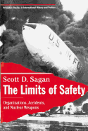 The Limits of Safety: Organizations, Accidents, and Nuclear Weapons