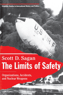 The Limits of Safety: Organizations, Accidents, and Nuclear Weapons