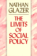 The Limits of Social Policy - Glazer, Nathan