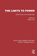 The Limits to Power: Soviet Policy in the Middle East