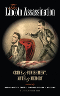 The Lincoln Assassination: Crime and Punishment Myth and Memorya Lincoln Forum Book