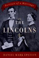 The Lincolns: Portrait of a Marriage - Epstein, Daniel Mark