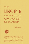The Linear B Decipherment Controversy Re-Examined