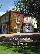 The Linen Houses of the Bann Valley: The Story of Their Families - Rankin, Kathleen