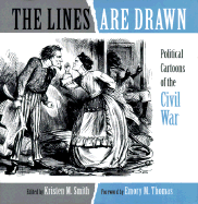 The Lines Are Drawn: Political Comics of the War Between the States - Smith, Kristen (Editor)