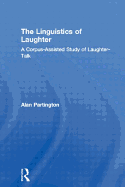 The Linguistics of Laughter: A Corpus-Assisted Study of Laughter-Talk