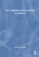 The Linguistics of Social Media: An Introduction