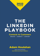 The Linkedin Playbook: Contacts to Customers. Engage > Connect > Convert