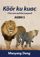 The Lion and the Leopard (Kr ku Kuac) is the fifth book of AKBM kids' books.