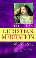 The Lion Christian Meditation Collection: Over 500 Meditations Classic and Contemporary Arranged by Theme