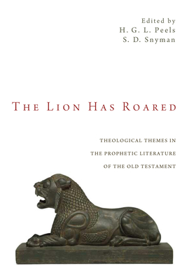 The Lion Has Roared - Peels, H G L (Editor), and Snyman, Stephanus Daniel (Editor)