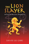 The Lion Slayer: A Tale of Ancient Phoenicia