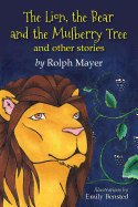 The Lion, the Bear and the Mulberry Tree: And other stories