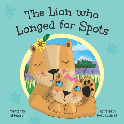 The Lion Who Longed for Spots - Hudson, Sj