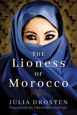 The Lioness of Morocco - Drosten, Julia, and Galvani, Christiane (Translated by)