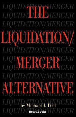 The Liquidation/Merger Alternative - Peel, Michael J