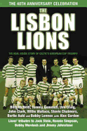 The Lisbon Lions: The Real Inside Story of Celtic's European Cup Triumph