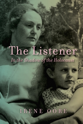 The Listener: In the Shadow of the Holocaust - Oore, Irene