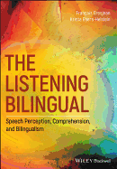 The Listening Bilingual: Speech Perception, Comprehension, and Bilingualism