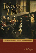 The Listening Heart: Vocation and the Crisis of Modern Culture