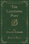 The Listening Post (Classic Reprint)