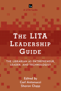 The LITA Leadership Guide: The Librarian as Entrepreneur, Leader, and Technologist