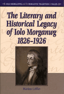 The Literary and Historical Legacy of Iolo Morganwg, 1826-1926