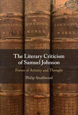 The Literary Criticism of Samuel Johnson - Smallwood, Philip