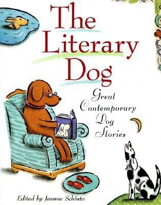 The Literary Dog: Great Contemporary Dog Stories - Schinto, Jeanne (Editor)