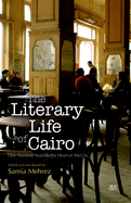 The Literary Life of Cairo: One Hundred Years in the Heart of the City