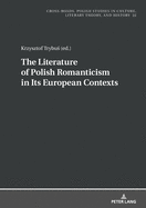 The Literature of Polish Romanticism in Its European Contexts