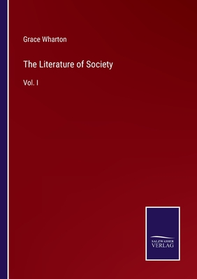 The Literature of Society: Vol. I - Wharton, Grace