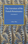 The Literature of the French Renaissance Volume 2