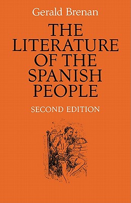 The Literature of the Spanish People: From Roman Times to the Present Day - Brenan, Gerald